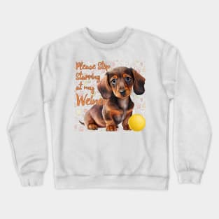 Please stop starring at my Weiner Crewneck Sweatshirt